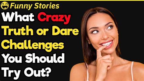 dare wears|[NSFW] What is the craziest truth or dare challenge you have